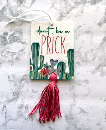Don't be a Prick Air Freshener Reusable
